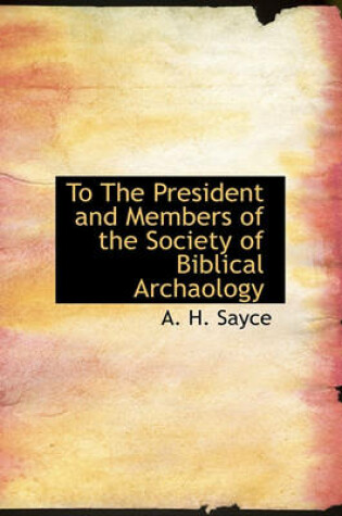 Cover of To the President and Members of the Society of Biblical Archaology