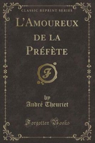 Cover of L'Amoureux de la Préfète (Classic Reprint)