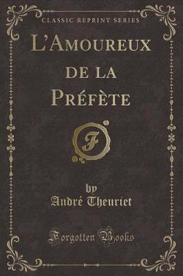 Book cover for L'Amoureux de la Préfète (Classic Reprint)