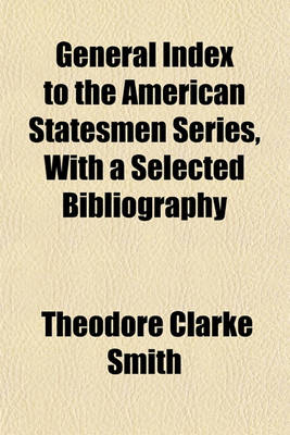 Book cover for General Index to the American Statesmen Series, with a Selected Bibliography