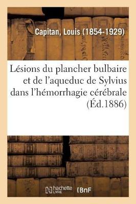 Book cover for Lesions Du Plancher Bulbaire Et de l'Aqueduc de Sylvius Dans l'Hemorrhagie Cerebrale