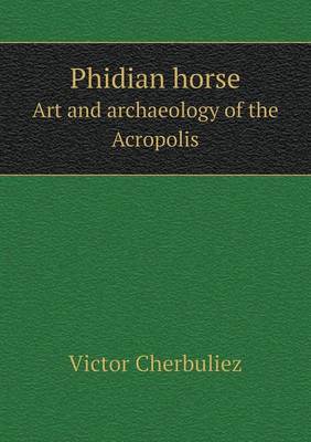 Book cover for Phidian Horse Art and Archaeology of the Acropolis