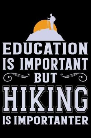 Cover of Education Is Important But Hiking Is Importanter