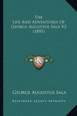 Book cover for The Life and Adventures of George Augustus Sala V2 (1895)