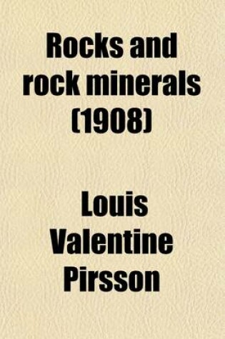 Cover of Rocks and Rock Minerals; A Manual of the Elements of Petrology Without the Use of the Microscope, for the Geologist, Engineer, Miner, Architect, Etc., and for Instruction in Colleges and Schools