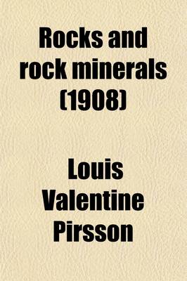 Book cover for Rocks and Rock Minerals; A Manual of the Elements of Petrology Without the Use of the Microscope, for the Geologist, Engineer, Miner, Architect, Etc., and for Instruction in Colleges and Schools