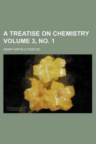 Cover of A Treatise on Chemistry Volume 3, No. 1