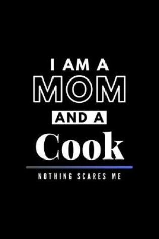 Cover of I Am A Mom And A Cook Nothing Scares Me