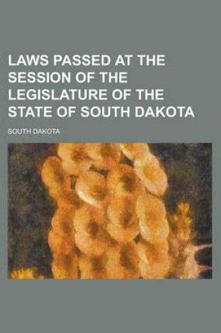 Cover of Laws Passed at the Session of the Legislature of the State of South Dakota