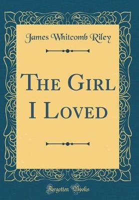 Book cover for The Girl I Loved (Classic Reprint)