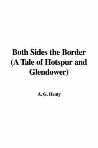 Cover of Both Sides the Border (a Tale of Hotspur and Glendower)