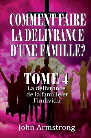 Cover of Comment Faire La Delivrance d'Une Famille ?