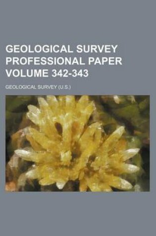 Cover of Geological Survey Professional Paper Volume 342-343