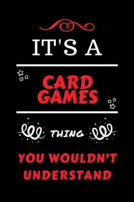 Book cover for It's A Card Games Thing You Wouldn't Understand