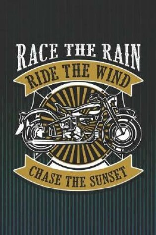 Cover of Race the Rain Ride the Wind Chase the Sunset