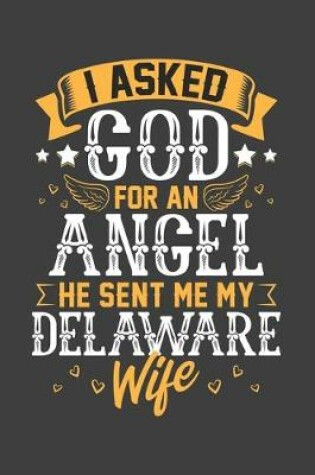 Cover of I Asked God for Angel He sent Me My Delaware Wife