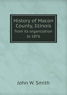 Book cover for History of Macon County, Illinois from its organization to 1876