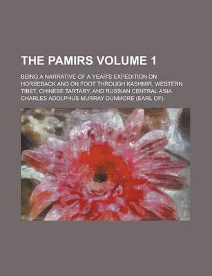 Book cover for The Pamirs; Being a Narrative of a Year's Expedition on Horseback and on Foot Through Kashmir, Western Tibet, Chinese Tartary, and Russian Central Asi