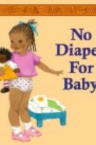 Cover of No Diapers for Baby!