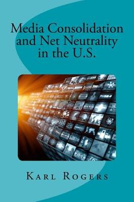 Book cover for Media Consolidation and Net Neutrality in the U.S.