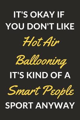 Book cover for It's Okay If You Don't Like Hot Air Ballooning It's Kind Of A Smart People Sport Anyway