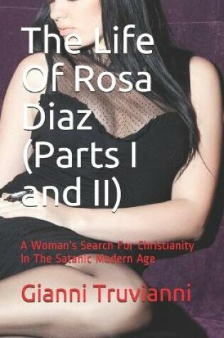 Cover of The Life Of Rosa Diaz (Parts I and II)