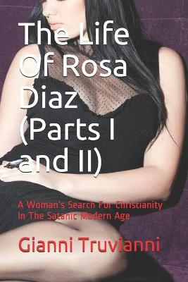 Book cover for The Life Of Rosa Diaz (Parts I and II)