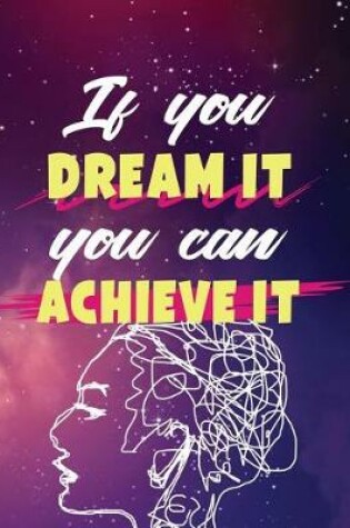 Cover of If You Dream It You Can Achieve It