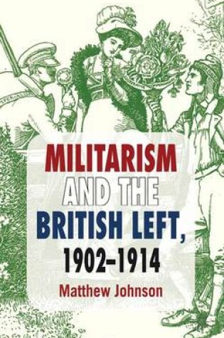 Cover of Militarism and the British Left, 1902-1914