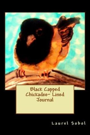 Cover of Black Capped Chickadee Lined Journal