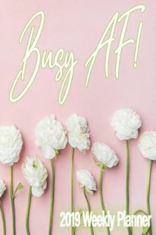 Cover of Busy AF 2019 Weekly Planner