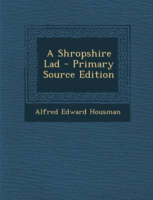 Book cover for A Shropshire Lad - Primary Source Edition