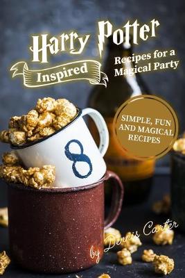Book cover for Harry Potter Inspired Recipes for a Magical Party