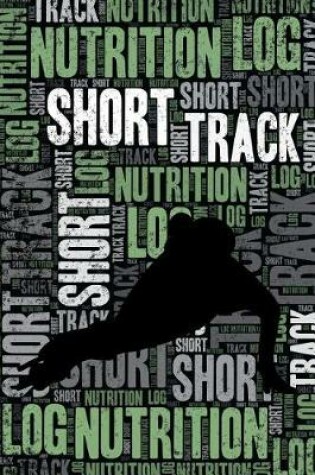 Cover of Short Track Nutrition Log and Diary