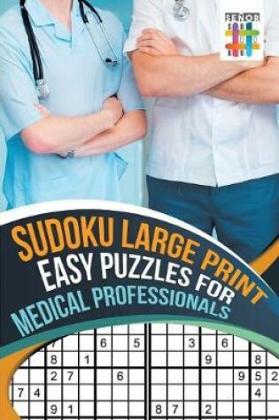 Cover of Sudoku Large Print Easy Puzzles for Medical Professionals