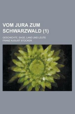 Cover of Vom Jura Zum Schwarzwald; Geschichte, Sage, Land Und Leute (1)