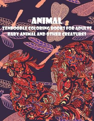 Cover of Zendoodle Coloring Books for Adults Baby Animal and other Creatures - Animal