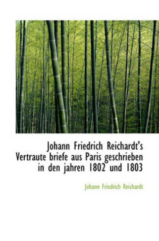 Cover of Johann Friedrich Reichardt's Vertraute Briefe Aus Paris Geschrieben in Den Jahren 1802 Und 1803