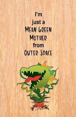 Book cover for I'm Just a Mean Green Mother from Outer Space