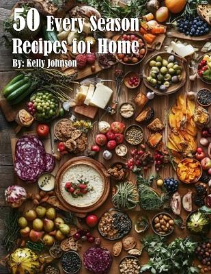 Book cover for 50 Every Season Recipes for Home