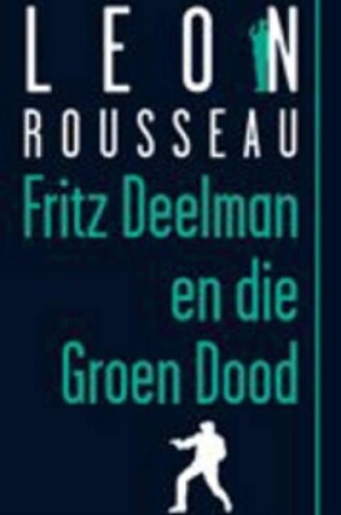 Cover of Fritz Deelman En Die Groen Dood