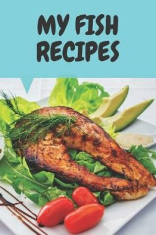 Cover of My Fish Recipes