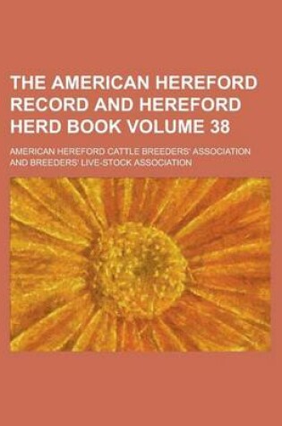 Cover of The American Hereford Record and Hereford Herd Book Volume 38