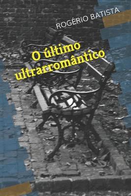 Book cover for O ultimo ultrarromantico