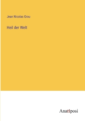 Book cover for Heil der Welt