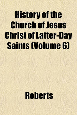 Book cover for History of the Church of Jesus Christ of Latter-Day Saints (Volume 6)