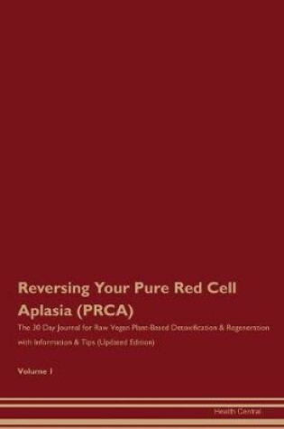 Cover of Reversing Your Pure Red Cell Aplasia (PRCA)