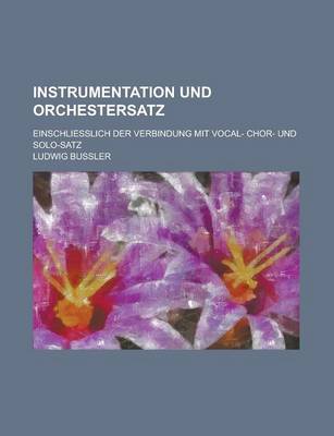 Book cover for Instrumentation Und Orchestersatz; Einschliesslich Der Verbindung Mit Vocal- Chor- Und Solo-Satz