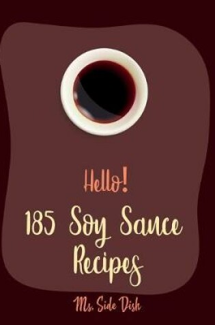 Cover of Hello! 185 Soy Sauce Recipes