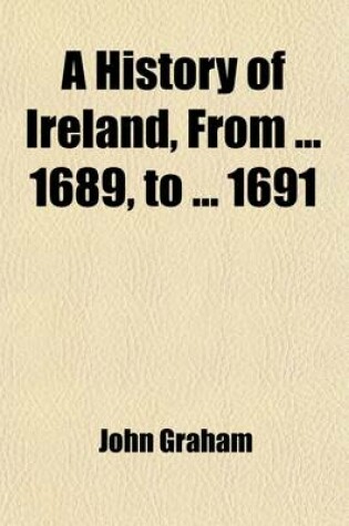 Cover of A History of Ireland, from 1689, to 1691